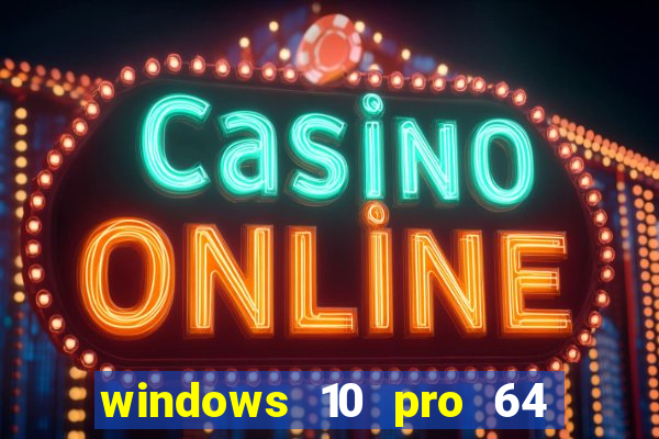 windows 10 pro 64 bits iso